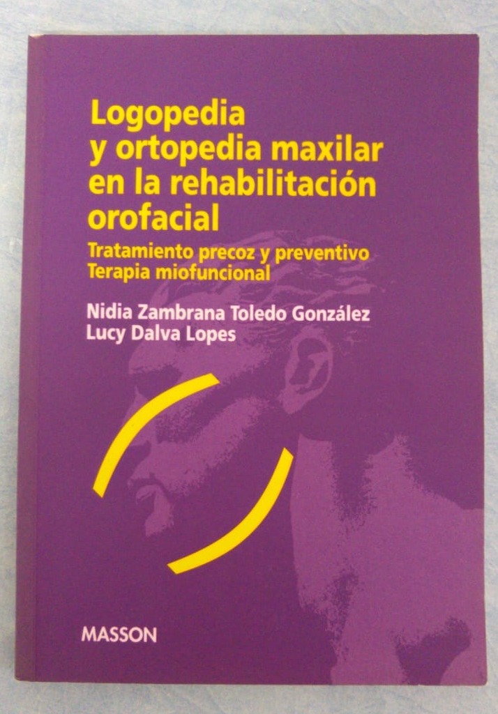 Logopedia y ortopedia maxilar en la rehabilitación orofacial_edição espanhola